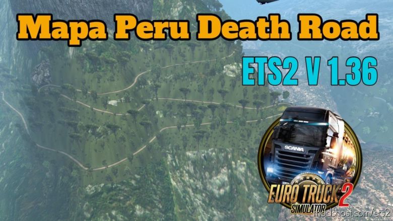 ETS2 Mod: Map “Death Roads Of Peru” V1.3 1.36.X (Featured)