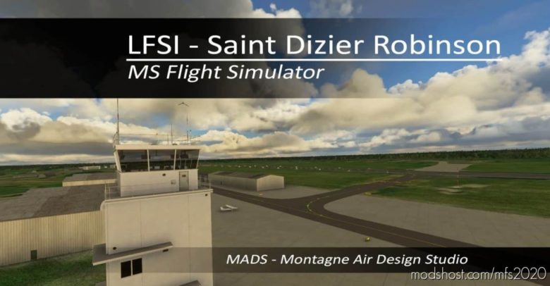 MSFS 2020 Airport Mod: Lfsi – Saint Dizier Robinson, France V2.0 (Featured)