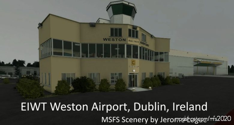 MSFS 2020 Ireland Mod: Eiwt Weston Airport, Dublin, Ireland (Featured)