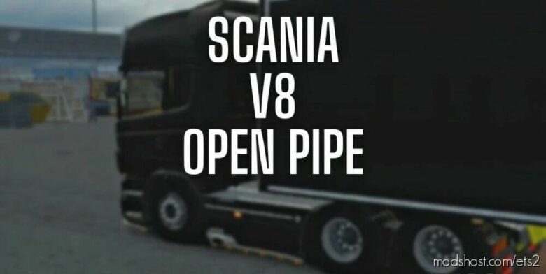 ETS2 Scania Sound Mod: V8 Open Pipe 1.42 (Featured)