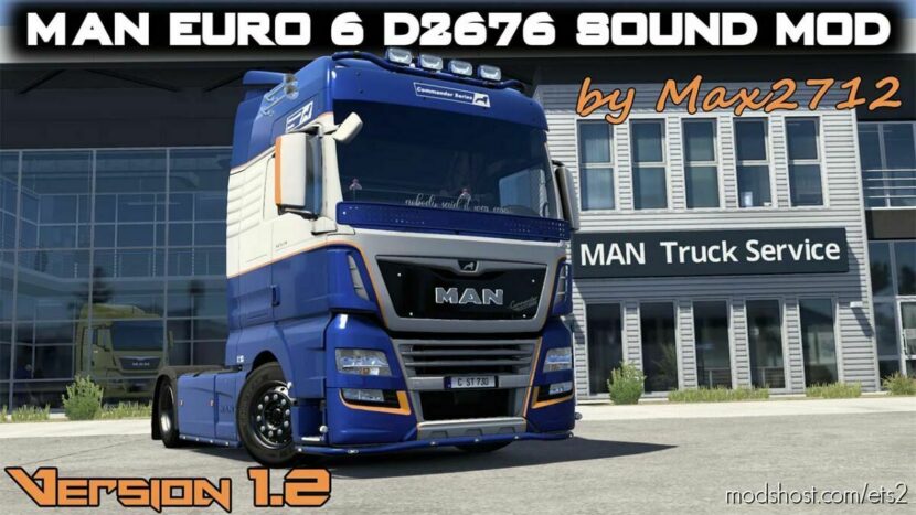 ETS2 MAN Mod: Euro 6 D2676 Sound Mod V1.2 (Featured)