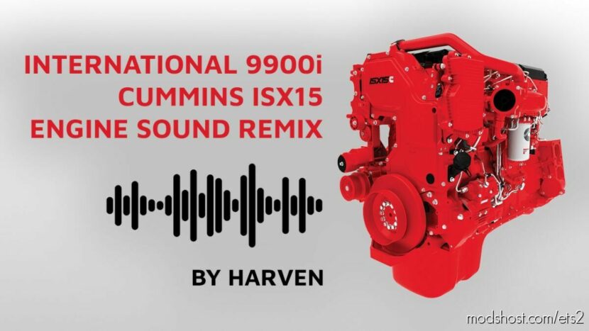 ETS2 International Mod: 9900I Cummins ISX15 Engine Sound Remix (ETS2&ATS) (Featured)