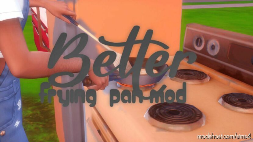 Sims 4 Mod: Better Frying PAN Override (Featured)