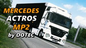 ETS2 Standalone Truck Mod: Mercedes-Benz Actros MP3 by Dotec 1.47 (Image #2)