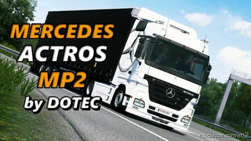 ETS2 Mercedes-Benz Truck Mod: Actros MP2 By Dotec V1.6.1 1.47 (Featured)