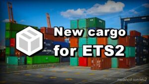 ETS2 Mod: NEW Cargo V1.3 (Featured)