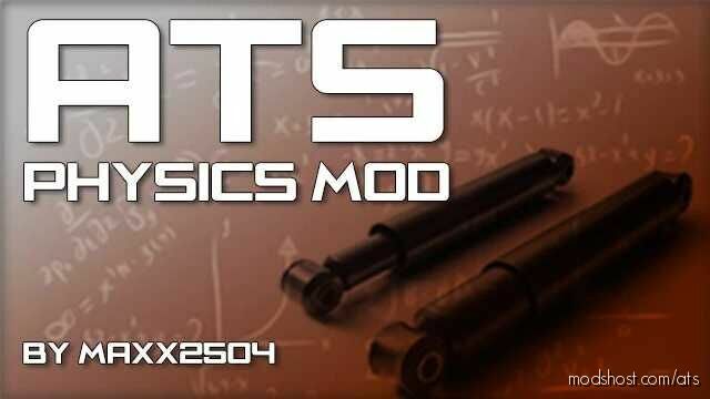 ATS Physics Mod: Mod By Maxx2504 1.47 (Featured)