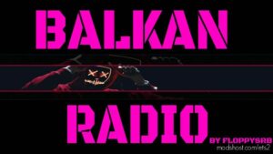 ETS2 Radio Sound Mod: Live Streams Balkan Radio Edit JUL 2023 (Featured)