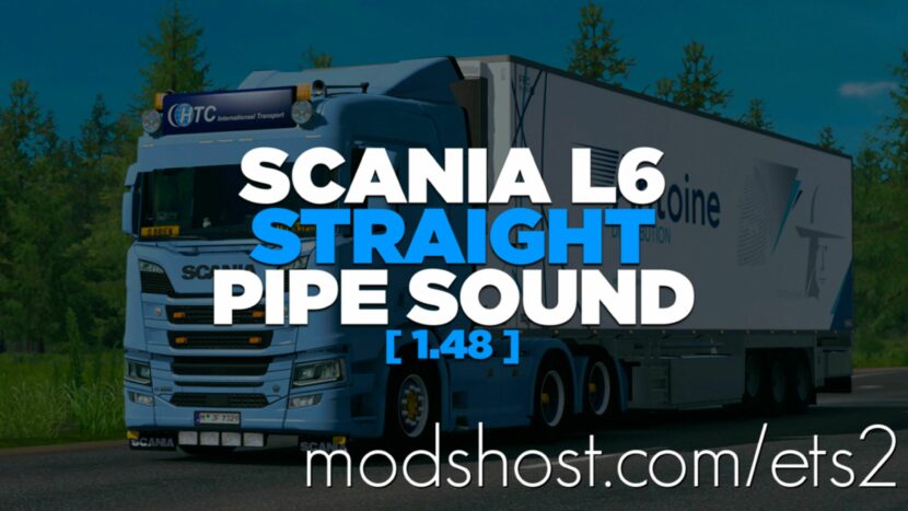 ETS2 Mod: SCANIA L6 STRAIGHT PIPE SOUND 1.48 (Featured)