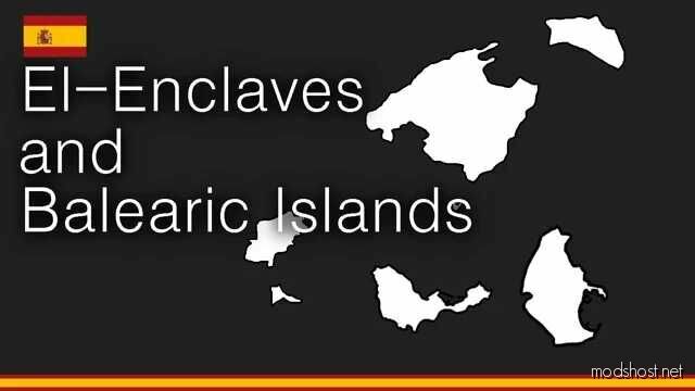 ETS2 Map Mod: EL Enclaves And Balearic Islands V0.4.1 (Featured)