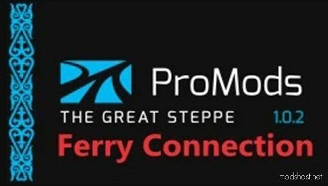 ETS2 ProMods Map Mod: THE Great Steppe Ferry Connection V1.2 (Featured)