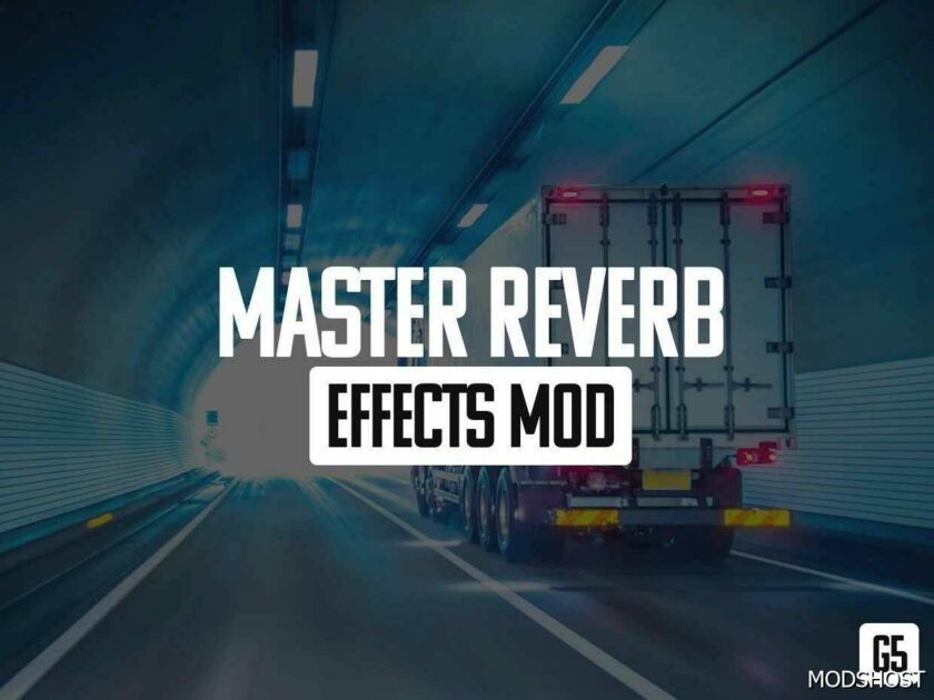 ETS2 Sound Mod: Master Reverb Effects 1.49 (Featured)