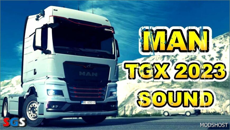 ETS2 MAN Mod: TGX 2023 D2676 Engine Sound V1.1 1.52 (Featured)